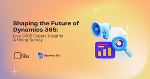 Shaping the Future of Dynamics 365: Live D365 Expert Insights & Hiring Survey