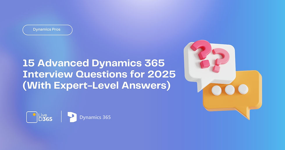 15 Advanced Dynamics 365 Interview Questions for 2025 (With Expert-Level Answers)