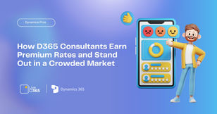 How D365 Consultants Earn Premium Rates and Stand Out in a Crowded Market