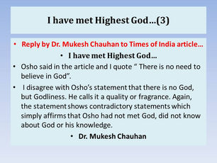 Times of India article by Osho...
There is no need to believe in God
Reply by Dr. Mukesh Chauhan