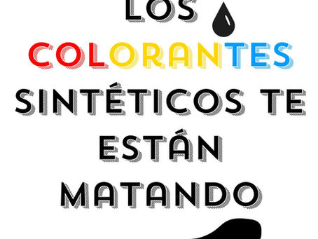 Los colorantes sintéticos que te están matando