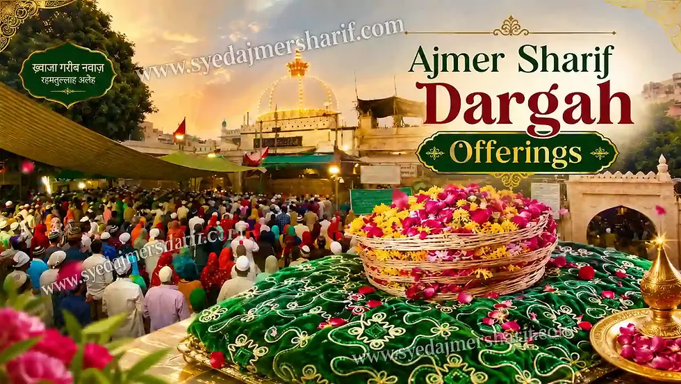 Cost of Chadar at Ajmer Sharif Khwaja Garib Nawaz Complete Guide