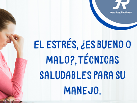 El estrés, ¿Es bueno o malo?, técnicas saludables para su manejo.