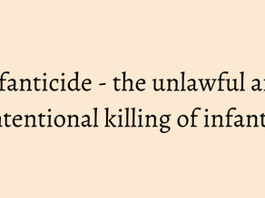 Infanticide - Where England and Wales Stand On This and Why It Is Problematic