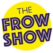 The Frow Show