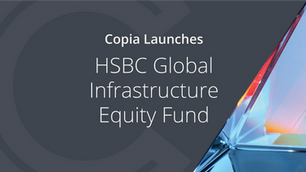 Copia Investment Partners and HSBC Asset Management launch Global Infrastructure Equity Fund to Australian retail investors