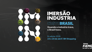 Sistema FIEMG realizou a 8ª edição do Imersão Indústria com foco no tema Custo Brasil