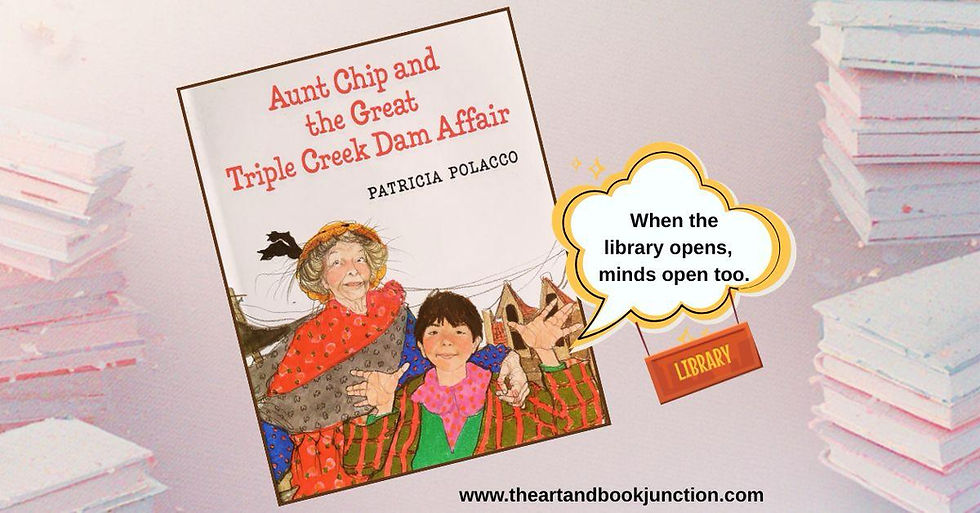 Aunt Chip and the Great Triple Creek Dam Affair: When the library opens, minds open too.