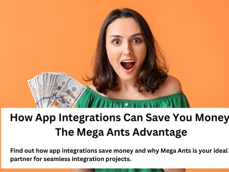 How App Integrations Can Save You Money: The Mega Ants Advantage