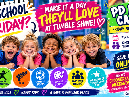 No School Friday? Make It a Day Theyâll LOVE at Tumble Shine!