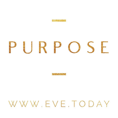 Purpose - www.eve.today.jpeg