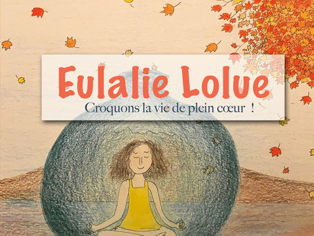 Précommande : "Eulalie Lolue - Croquons la vie de plein coeur !"