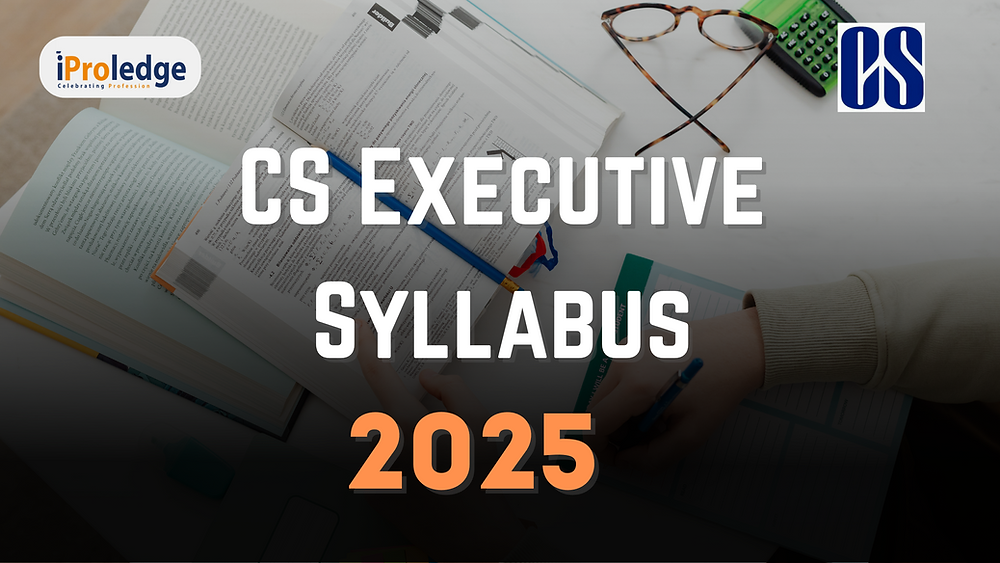 CS Executive Syllabus 2025 | iProledge Academy
