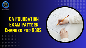 CA Foundation Exam Pattern Changes for 2025