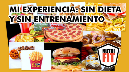MI EXPERIENCIA: SIN DIETA Y SIN ENTRENAMIENTO