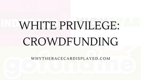 White Privilege - CrowdFunding