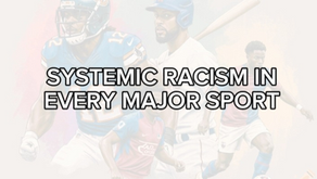 SYSTEMIC RACISM IN EACH MAJOR SPORT