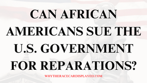 Can African Americans Sue the U.S. Government for Reparations?