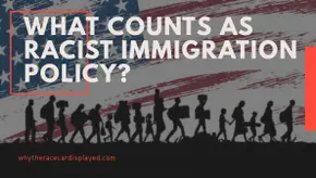 What counts as racist immigration policy?