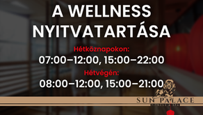  ÚJ NYITVATARTÁS A WELLNESS RÉSZLEGBEN