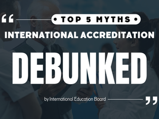 Top 5 Myths International Accreditation Debunked text over image of three people discussing, with "by International Education Board" noted.