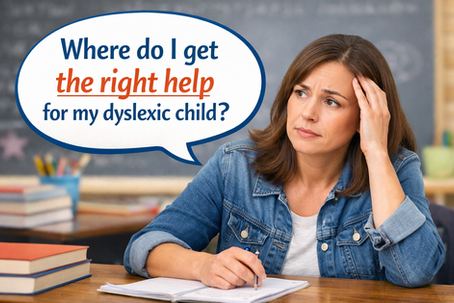 Parent wondering where to get the right help for their dyslexic child