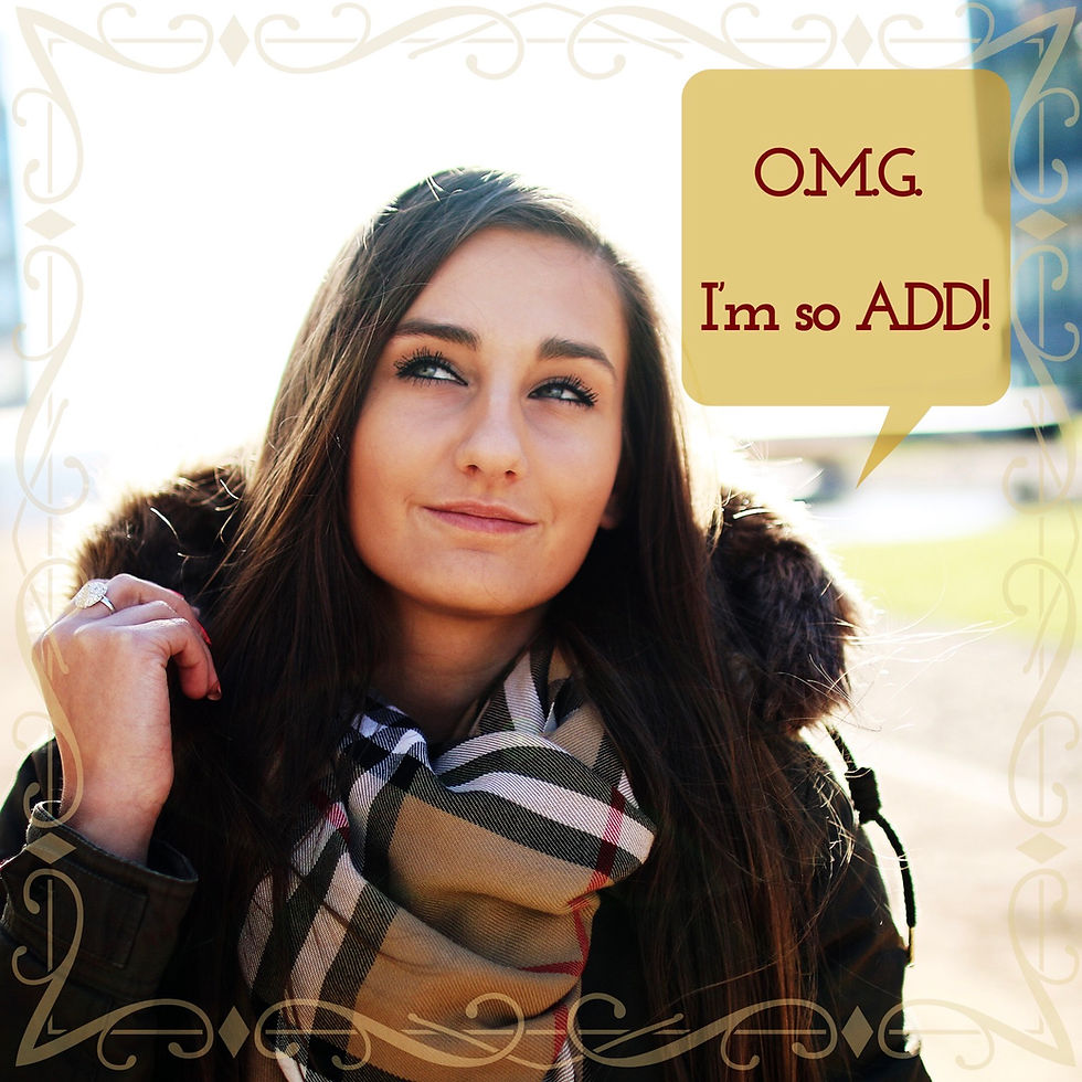 ditzy girl claiming her ADHD moment