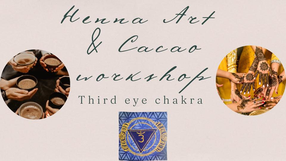 Henna Art & Cacao workshop ~ Third eye chakra