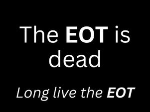 The EOT Is Dead!