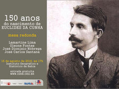 150 ANOS DO NASCIMENTO DE EUCLIDES DA CUNHA É TEMA DE MESA REDONDA NO IGHB, DIA 16 DE AGOSTO