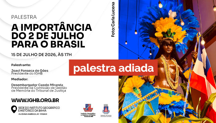 PALESTRA ADIADA sobre A Importância do 2 de Julho para o Brasil