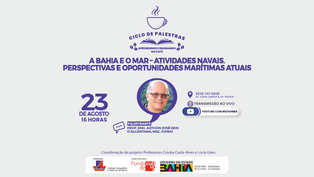 Palestra "A Bahia e o Mar – atividades navais e opotunidades marítimas" acontece dia 23/08