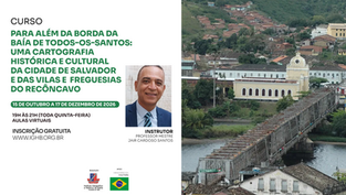 Inscrições abertas para curso "... uma cartografia histórica e cultural da Cidade do Salvador e das Vilas e Freguesias do Recôncavo..."