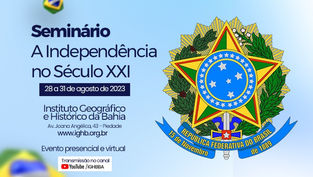 IGHB promove seminário sobre a Independência Nacional no Século XXI de 28 a 31 de agosto