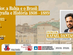 Inscrições abertas para o curso "Salvador, a Bahia e o Brasil: iconografia e história – 1808 a 1889"