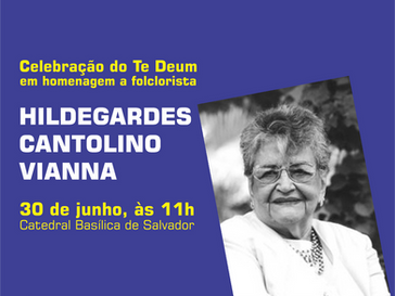 Hildegardes Vianna será homenageada no Te Deum - dia 30 de junho