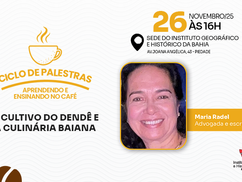 O Cultivo do Dendê e a Culinária Baiana é tema de palestra da economista Maria Radel, dia 26 de novembro