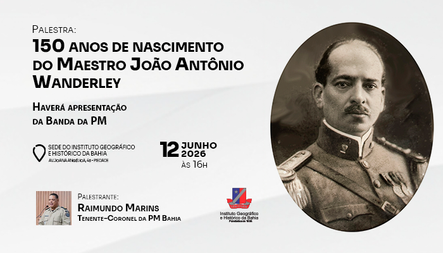 IGHB promove palestra e apresentação musical em homenagem aos 150 anos do Maestro João Antonio Wanderley