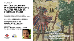"História e culturas indígenas: dimensões e olhares através da pesquisa e ensino" é tema de curso virtual no IGHB, com início dia 6 de maio e inscrições gratuitas