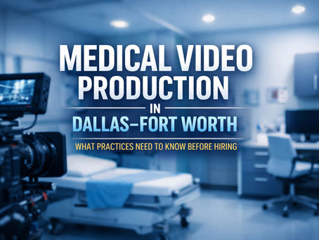 Medical Video Production in Dallas–Fort Worth: What Practices Need to Know Before Hiring