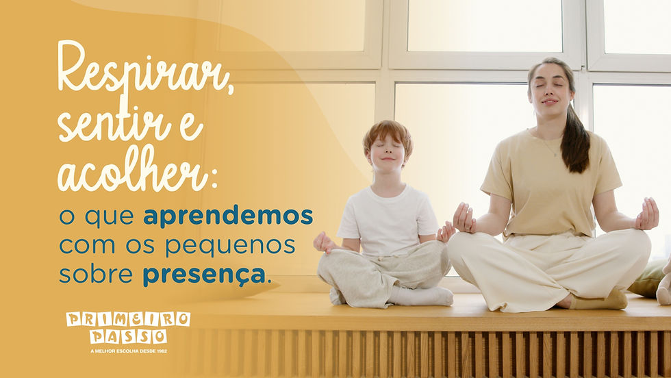 Respirar, sentir e acolher: o que aprendemos com os pequenos sobre presença