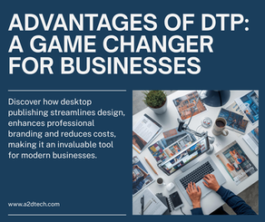 Advantages of DTP: Why Desktop Publishing Is a Blessing for Business