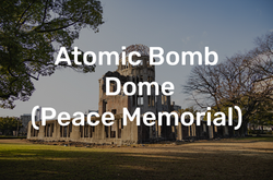 Atomic Bomb Dome  (Peace Memorial)