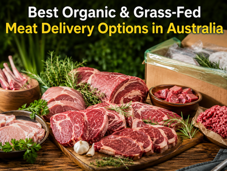 Best Organic & Grass-Fed Meat Delivery Options in Australia