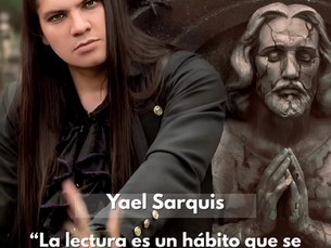 Yael Sarquis: La lectura es un hábito que se ha ido perdiendo con el tiempo y, sin embargo, es hermoso.