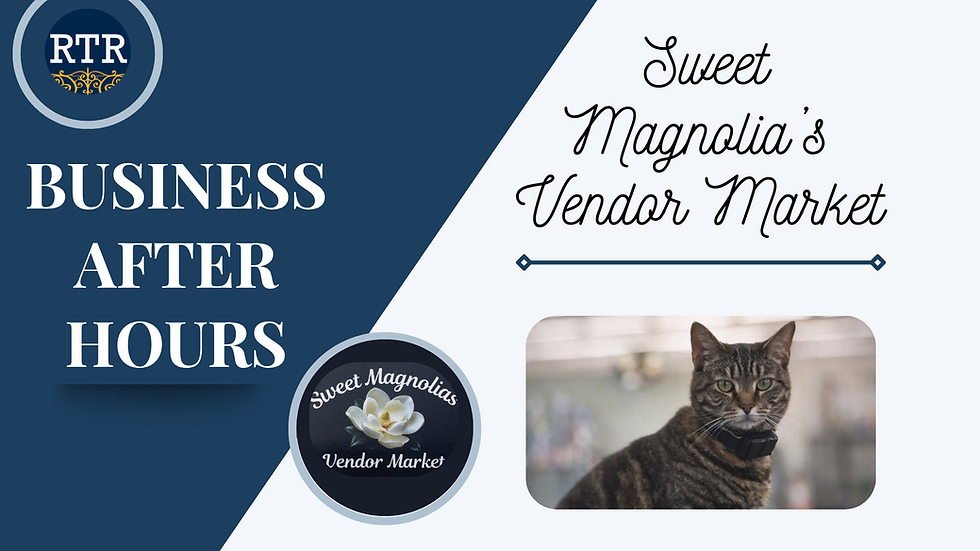 Business After Hours- Sweet Magnolia's Vendor Market