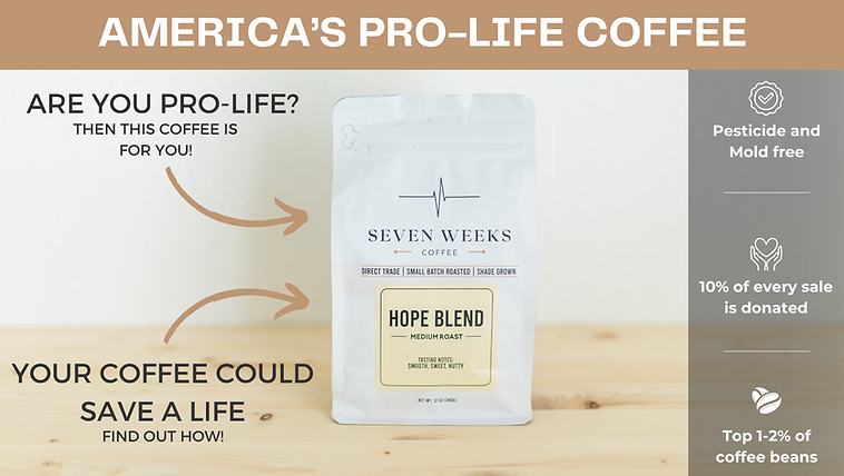 Seven Weeks Coffee Pro Life Coffee Banner