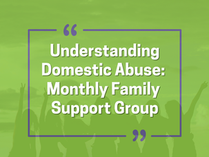 Understanding domestic abuse: Monthly family support group