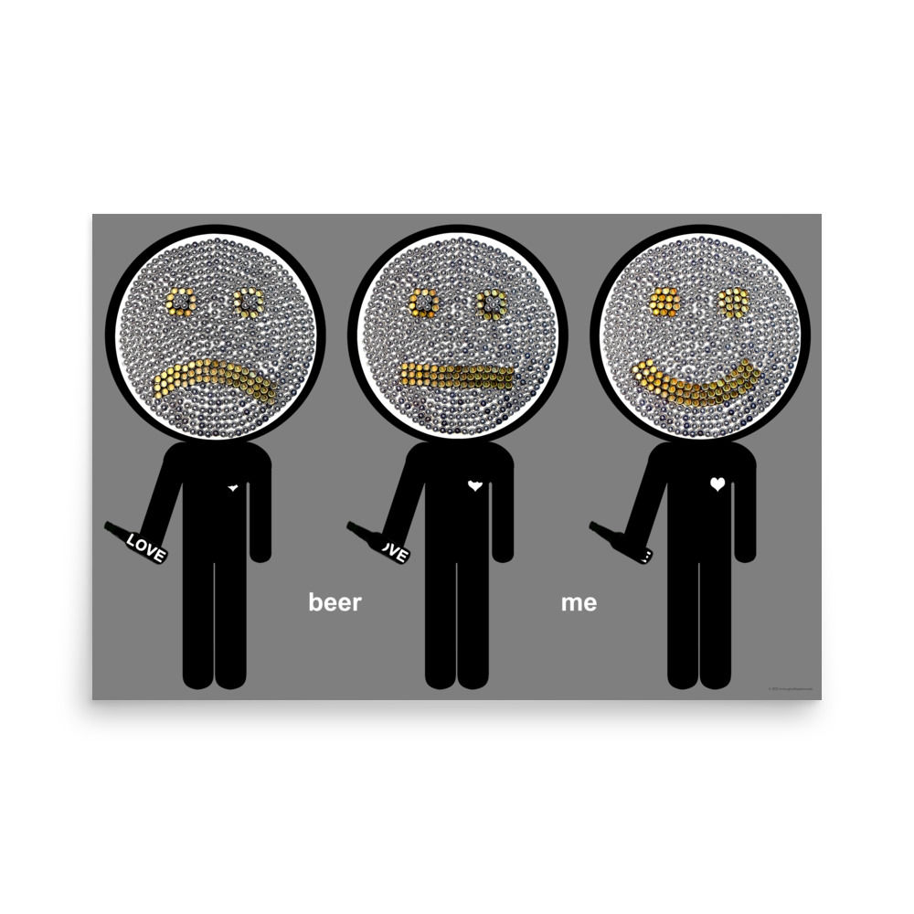The 3 Faces - Love, Beer Me / Gray Poster