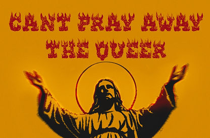 Cant Pray Away The Queer
